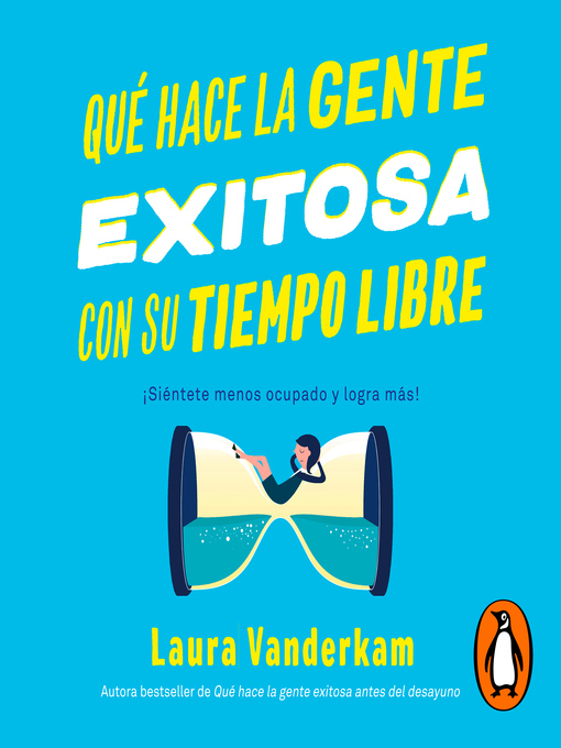 Title details for Qué hace la gente exitosa con su tiempo libre by Laura Vanderkam - Available